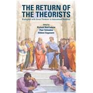 The Return of the Theorists Dialogues with Great Thinkers in International Relations