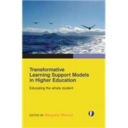 Transformative Learning Support Models in Higher Education : Educating the Whole Student