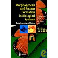 Morphogenesis and Pattern Formation in Biological Systems: Experiments and Models