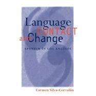 Language Contact and Change Spanish in Los Angeles