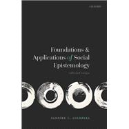Foundations and Applications of Social Epistemology Collected Essays
