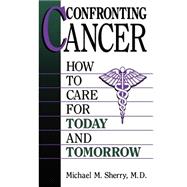 Confronting Cancer How To Care For Today And Tomorrow