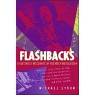 Flashbacks : Eyewitness Accounts of the Rock Revolution, 1964-1974