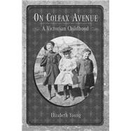 On Colfax Avenue : A Victorian Childhood