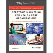 Strategic Marketing For Health Care Organizations Building A Customer-Driven Health System [Rental Edition]