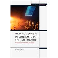 Metamodernism in Contemporary British Theatre