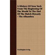 A History of New York from the Beginning of the World to the End of the Dutch Dynasty