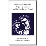 Male Survival Guide For Pregnancy, Delivery And The Post Partum Period