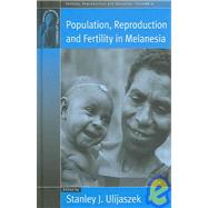 Population, Reproduction and Fertility in Melanesia