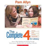 The Complete Four For Literacy How to Teach Reading and Writing Through Comprehensive Month-by-Month Units of Study