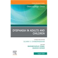 Dysphagia in Adults and Children, An Issue of Otolaryngologic Clinics of North America