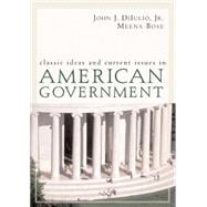 Classic Ideas and Current Issues in American Government,9780618456444