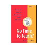 No Time to Teach? : A Nurse's Guide to Patient and Family Education