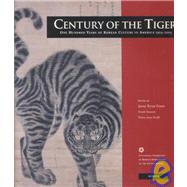 Century of the Tiger: One Hundred Years of Korean Culture in America 1903-2003