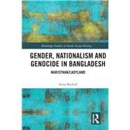 Gender, Nationalism, and Genocide in Bangladesh: Naristhan/Ladyland