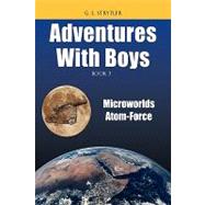 Adventures with Boys BOOK 3 : Microworlds Atom-Force