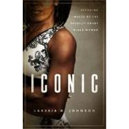 Iconic : Decoding Images of the Revolutionary Black Woman,9781602586444