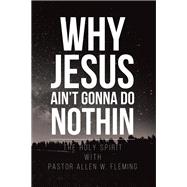 Why Jesus Ain't Gonna Do Nothin!