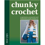 Chunky Crochet 16 garments, accessories and homewares to get hooked on