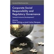Corporate Social Responsibility and Regulatory Governance Towards Inclusive Development?