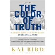 The Color of Truth McGeorge Bundy and William Bundy:  Brothers in Arms