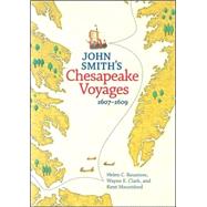 John Smith's Chesapeake Voyages , 1607-1609