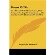 Forms of Sin : Or A Manual of Self-Examination, with Scripture Readings or Meditations and an Introduction on the Nature of Sin (1871)