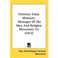 Christian Unity Missions : Messages of the Men and Religion Movement V4 (1912)