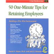 50 One-Minute Tips for Retaining Employees : Building a Win-Win Environment