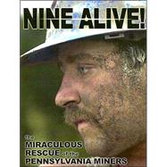Nine Alive!: The Miraculous Rescue of the Pennsylvania Miners