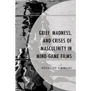 Grief, Madness, and Crises of Masculinity in Mind-Game Films