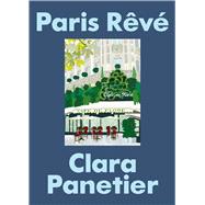 Paris Rêvé An Illustrated Journey through the City of Light