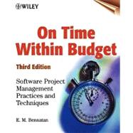 On Time Within Budget : Software Project Management Practices and Techniques