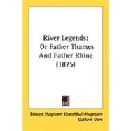 River Legends : Or Father Thames and Father Rhine (1875)