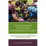 Neighborhood Change and Neighborhood Action The Struggle to Create Neighborhoods that Serve Human Needs