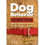 The Dog Behavior Answer Book Practical Insights & Proven Solutions for Your Canine Questions