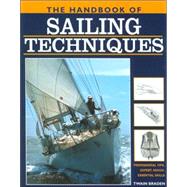 The Handbook of Sailing Techniques Professional Tips, Expert Advice, Essential Skills