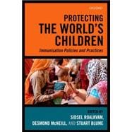 Protecting the World's Children Immunisation policies and practice