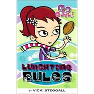 Go Girl! #4: Lunchtime Rules