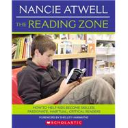 The Reading Zone: How to Help Kids Become Skilled, Passionate, Habitual, Critical Readers