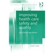 Improving Health Care Safety and Quality: Reluctant Regulators