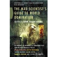 The Mad Scientist's Guide to World Domination Original Short Fiction for the Modern Evil Genius