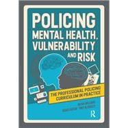 Policing Mental Health, Vulnerability and Risk