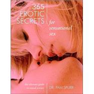 365 Erotic Secrets for Sensational Sex The Ultimate Guide to Sexual Ecstasy