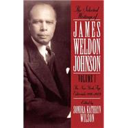 The Selected Writings of James Weldon Johnson Volume I: New York Age Editorials (1914-1923)