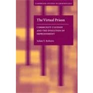 The Virtual Prison: Community Custody and the Evolution of Imprisonment