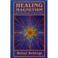 Healing Magnetism : The Transference of Vital Force