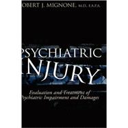 Psychiatric Injury : Evaluation and Treatment of Psychiatric Impairment and Damages