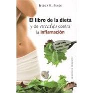 El libro de la dieta y las recetas contra la inflamacion / The Anti-Inflammation Diet and Recipe Book