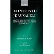 Leontius of Jerusalem Against the Monophysites: Testimonies of the Saints and Aporiae